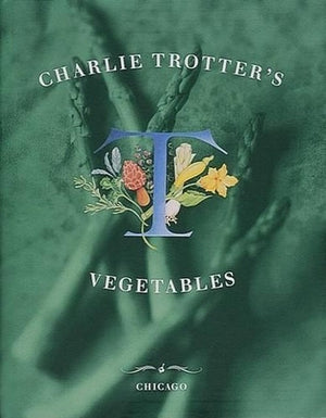 Charlie Trotter's Vegetables
