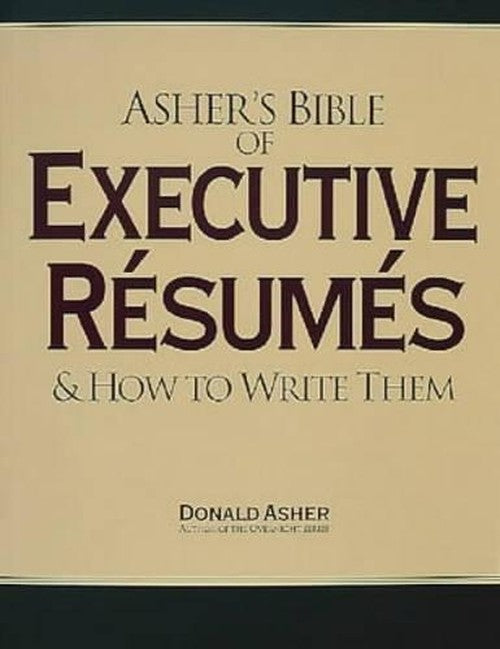 Asher's Bible of Executive Resumes