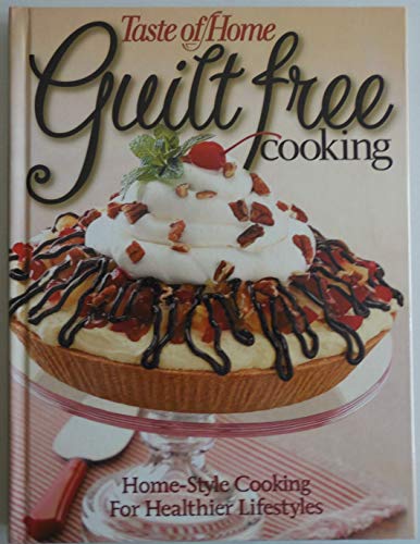 Taste of Home Guilt Free Cooking (Home Style Cooking For Healthier Lifestyles)