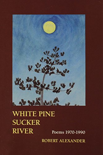 White Pine Sucker River: Poems 1970-1990