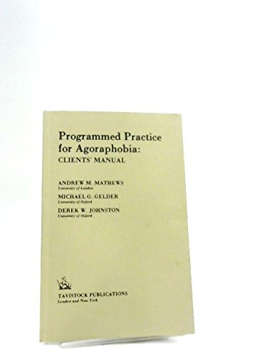 Programmed Practice for Agoraphobia: Clients' Manual
