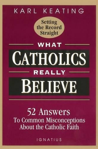 What Catholics Really Believe