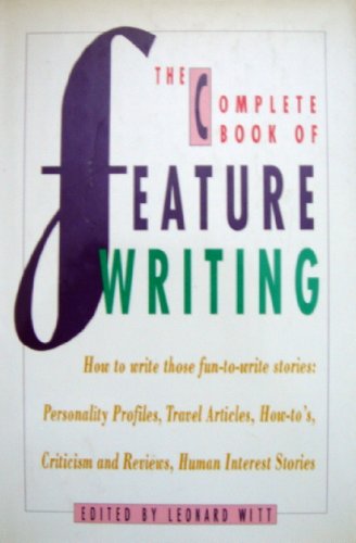 Complete Book of Feature Writing
