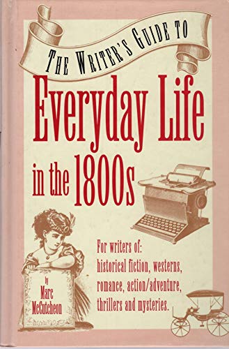 Writer's Guide to Everyday Life in the 1800's