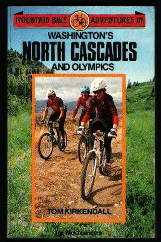 Mountain Bike Adventures in Washington's North Cascades and Olympics