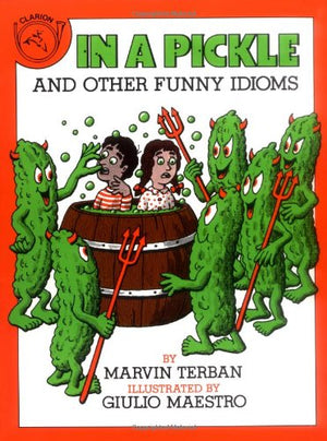 In a Pickle and Other Funny Idioms