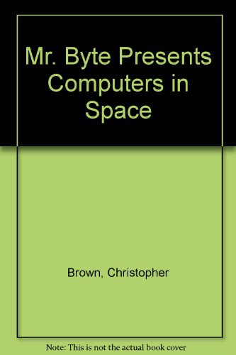 Mr. Byte Presents Computers in Space