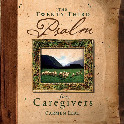 Twenty-Third Psalm For Caregivers