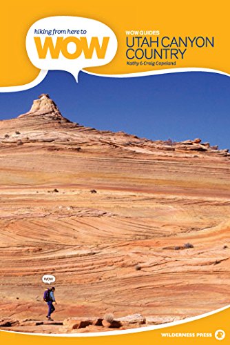 Hiking from Here to WOW: Utah Canyon Country