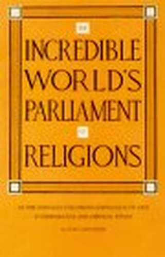 The Incredible World's Parliament of Religions at the Chicago Columbian Exposition of 1893