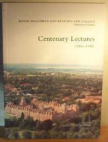 Royal Holloway And Bedford New College Centenary Lectures 1886 - 1986