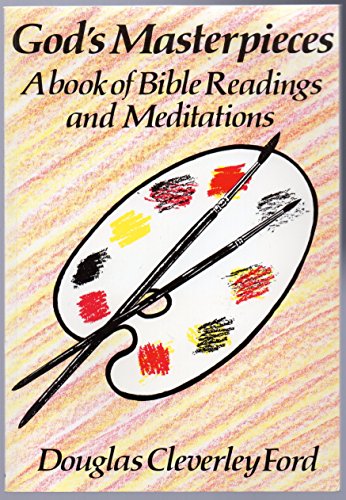 God's masterpieces: A selection of Bible readings and meditations