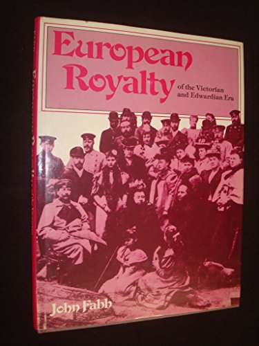 European Royalty of the Victorian and Edwardian Era
