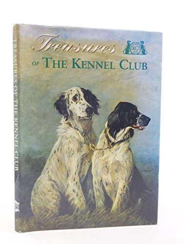 Treasures of the Kennel Club: Paintings, Personalities, Pedigrees and Pets