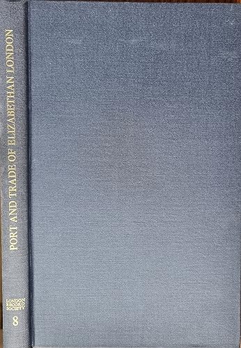 The Port and Trade of Elizabethan London: Documents