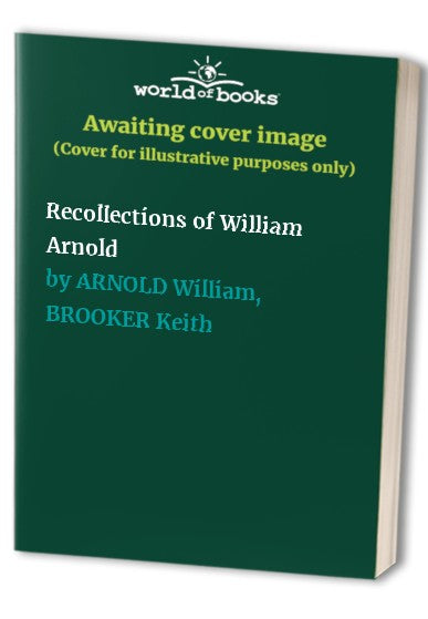 Recollections of William Arnold