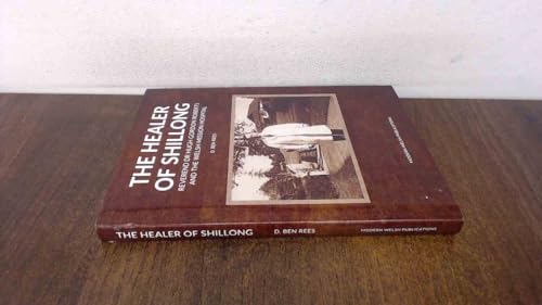 THE HEALER OF SHILLONG Reverend Dr Hugh Gordon Roberts and the Welsh Mission Hospital