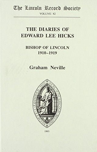 The Diaries of Edward Lee Hicks                    Bishop of Lincoln 1910-1919