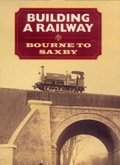 Building a  Railway: Bourne to Saxby