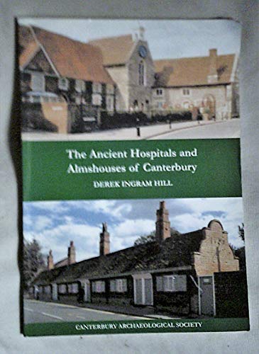 The Ancient Hospitals and Almshouses of Canterbury