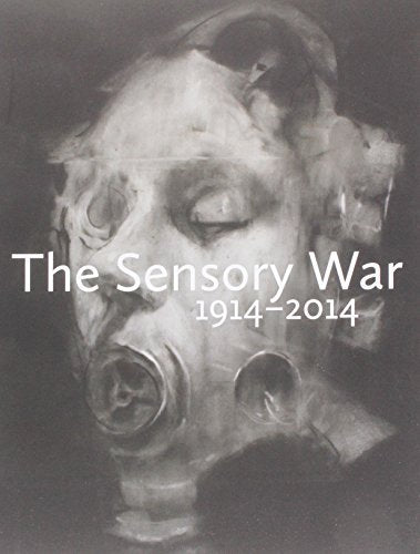 The Sensory War 1914 - 2014
