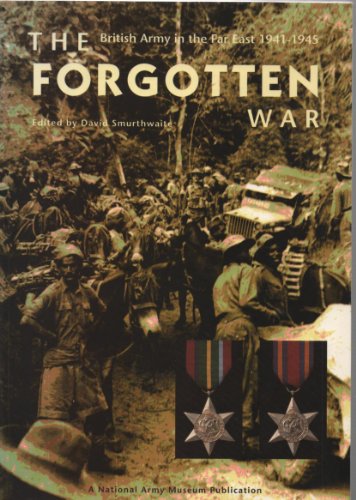 The forgotten war: The British Army in the Far East 1941-1945