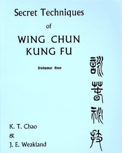 Secret Techniques of Wing Chun Kung Fu Volume 1