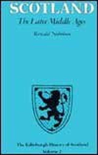 The Edinburgh History of Scotland: The Later Middle Ages v. 2