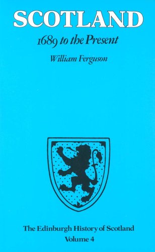 The Edinburgh History of Scotland: 1689 to the Present v. 4