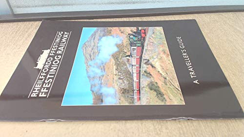 Rheillfordd Ffestiniog - Ffestiniog Railway A Travellers Guide
