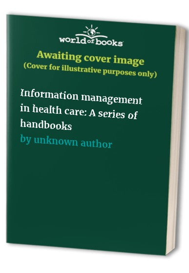 Information management in health care: A series of handbooks