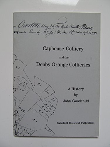 Caphouse Colliery and the Denby Grange Collieries (WHP)