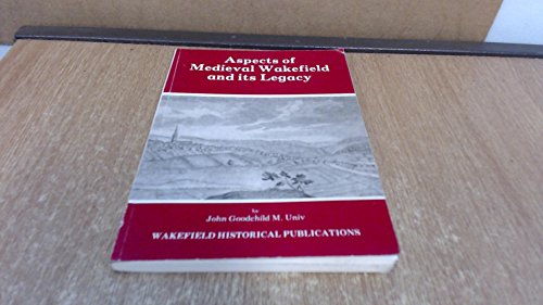 Aspects of Mediaeval Wakefield and Its Legacy