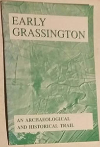 Early Grassington - An Archaeological and Historical trail 