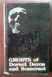 Ghosts of Dorset, Devon and Somerset 