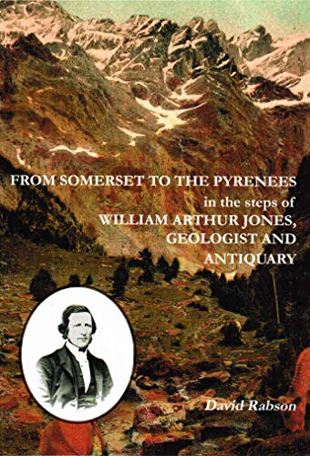From Somerset to the Pyrenees in the Steps of William Arthur Jones
