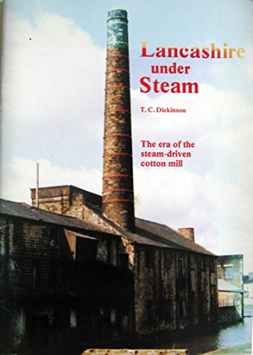 LANCASHIRE UNDER STEAM: The Era of the Steam-Driven Cotton Mill.