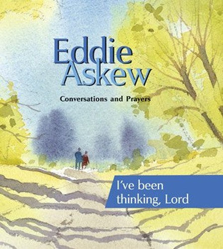 Eddie Askew: Conversations and Prayers - I've been