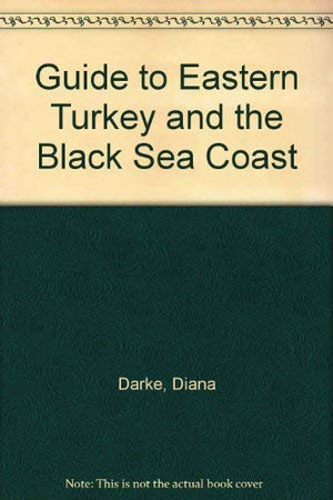 Guide to Eastern Turkey and the Black Sea Coast
