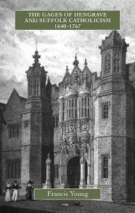 The Gages of Hengrave and Suffolk Catholicism, 1640-1767 