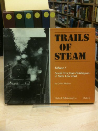 North West from Paddington: A main line trail (Trails of steam ; v. 1)