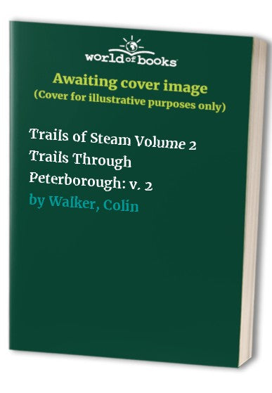 Trails through Peterborough (Trails of steam ; v. 2)