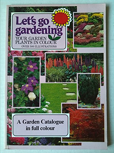 Lets Go Gardening: Your Garden Plants In Colour