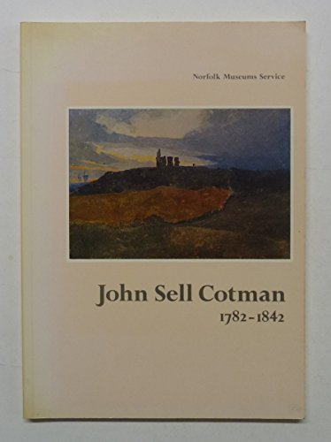 John Sell Cotman, 1782-1842