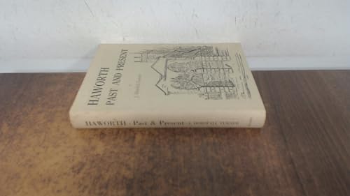 Haworth Past and Present: History of Haworth, Stanbury and Oxenhope