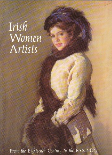 Irish Women Artists from the Eighteenth Century to the Present Day