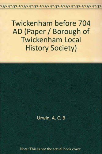 Twickenham before 704 AD (Paper / Borough of Twickenham Local History Society)