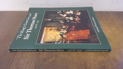 King's Good Servant, Sir Thomas More, 1477/8-1535