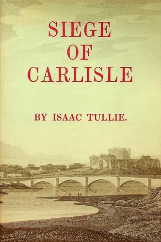 A Narrative of the Siege of Carlisle, in 1644 and 1645