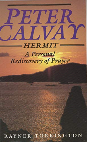 Peter Calvay, hermit: A personal rediscovery of prayer